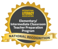 International Literacy Association National Recognition for the Elementary / Intermediate Classroom Teacher Preparation Program